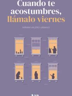 Cuando te acostumbres, llámalo viernes