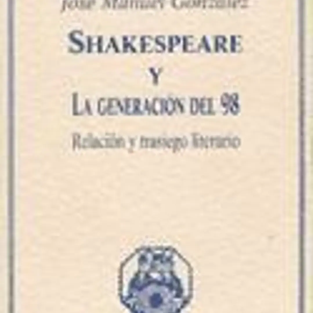 Shakespeare y la Generación del 98. Relación y trasiego literario 1