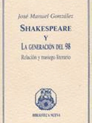 Shakespeare y la Generación del 98. Relación y trasiego literario