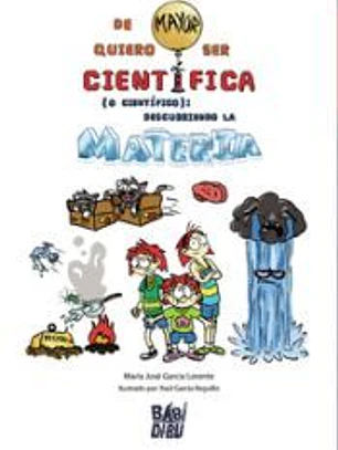 De mayor quiero ser Científica (o Científico): Descubriendo la materia