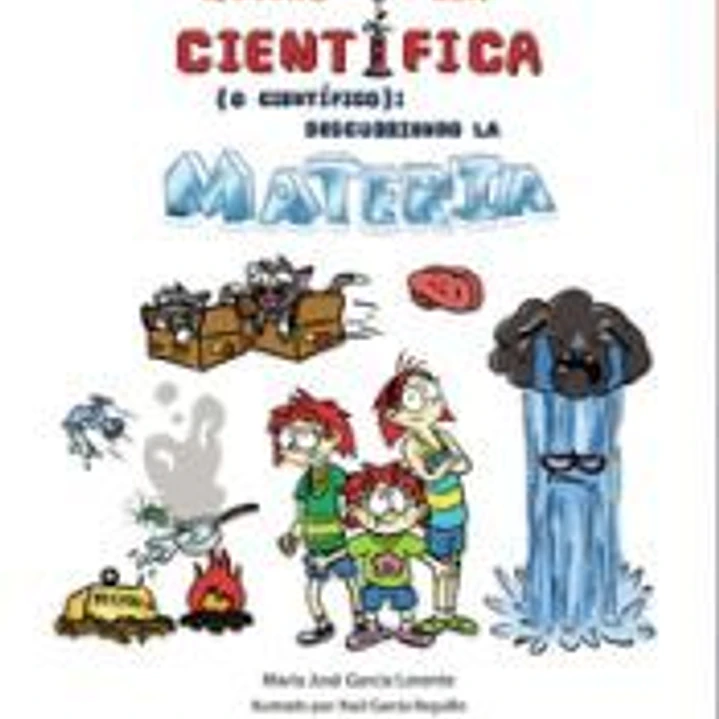 De mayor quiero ser Científica (o Científico): Descubriendo la materia 1