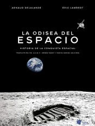 La odisea del espacio. Historia de la conquista espacial