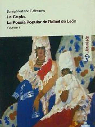 LA COPLA. LA POESÍA POPULAR DE RAFAEL LEÓN. TOMO I Y II