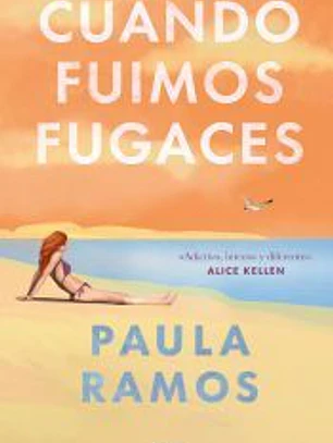 Cuando fuimos fugaces