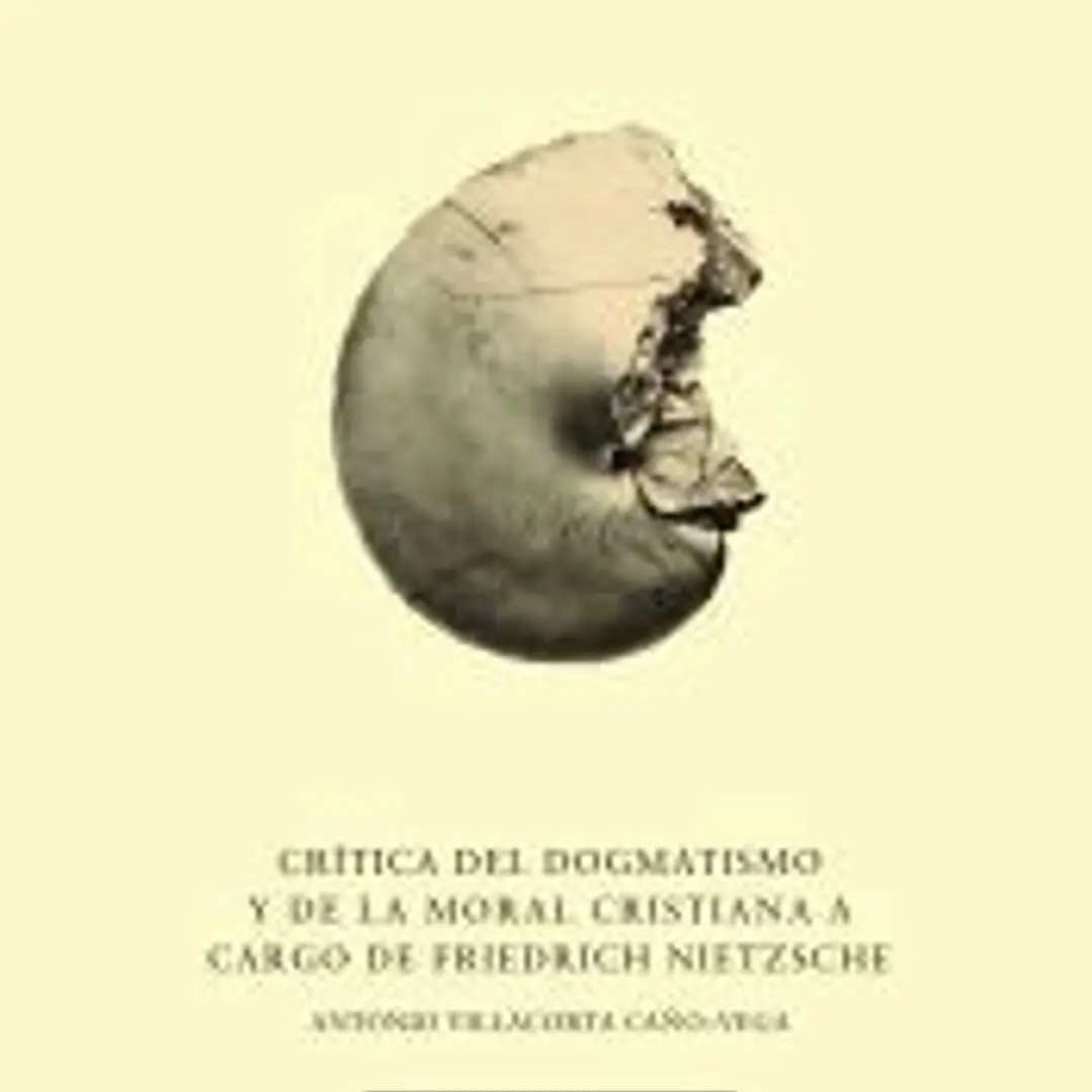 Crítica del dogmatismo y de la moral cristiana a cargo de Friedrich Nietzsche 1