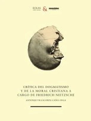 Crítica del dogmatismo y de la moral cristiana a cargo de Friedrich Nietzsche