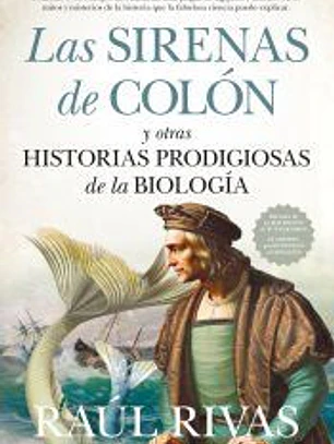 SIRENAS DE COLÓN Y OTRAS HISTORIAS PRODIGIOSAS DE LA BIOLOGÍA, LAS