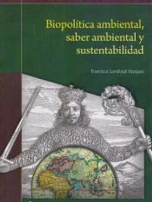 Biopolítica ambiental, saber ambiental y sustentabilidad