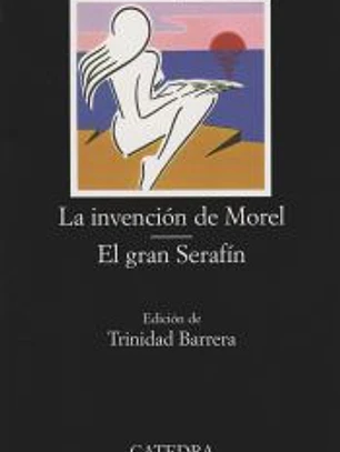 La invención de Morel; El gran Serafín