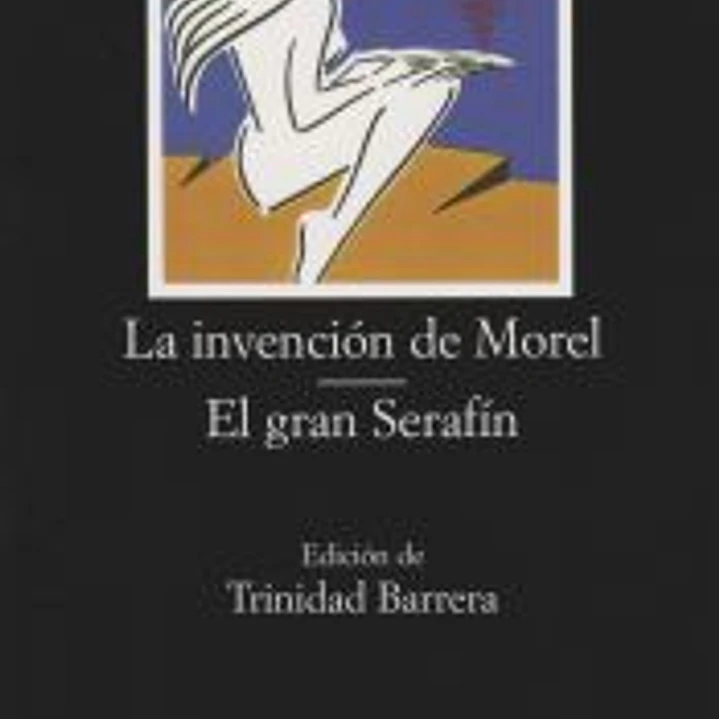 La invención de Morel; El gran Serafín 1