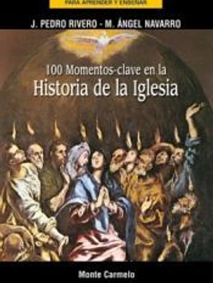 100 MOMENTOS CLAVE EN LA HISTORIA DE LA IGLESIA
