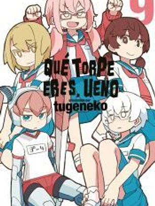 QUE TORPE ERES, UENO 09