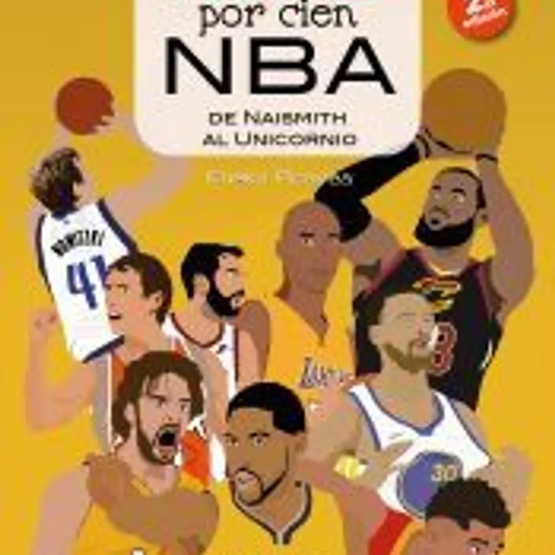 100 por cien NBA: De Naismith al Unicornio 1