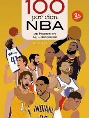 100 por cien NBA: De Naismith al Unicornio