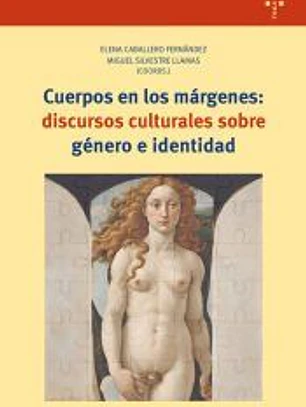 Cuerpos en los márgenes: discursos culturales sobre género e identidad