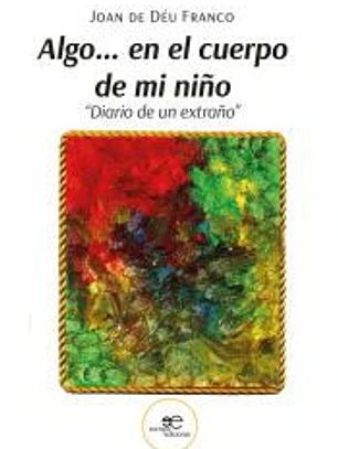 ALGO EN EL CUERPO DE MI NIÑO DIARIO DE UN EXTRAÑO