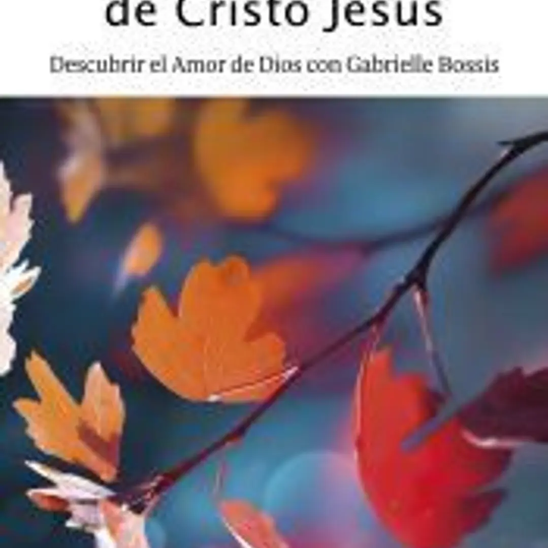 Los sentimientos de Cristo Jesús: Descubrir el Amor de Dios con Gabrielle Bossis 1