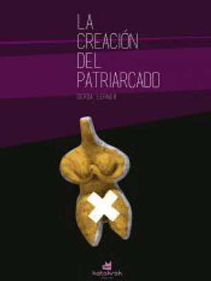 LA CREACIÓN DEL PATRIARCADO