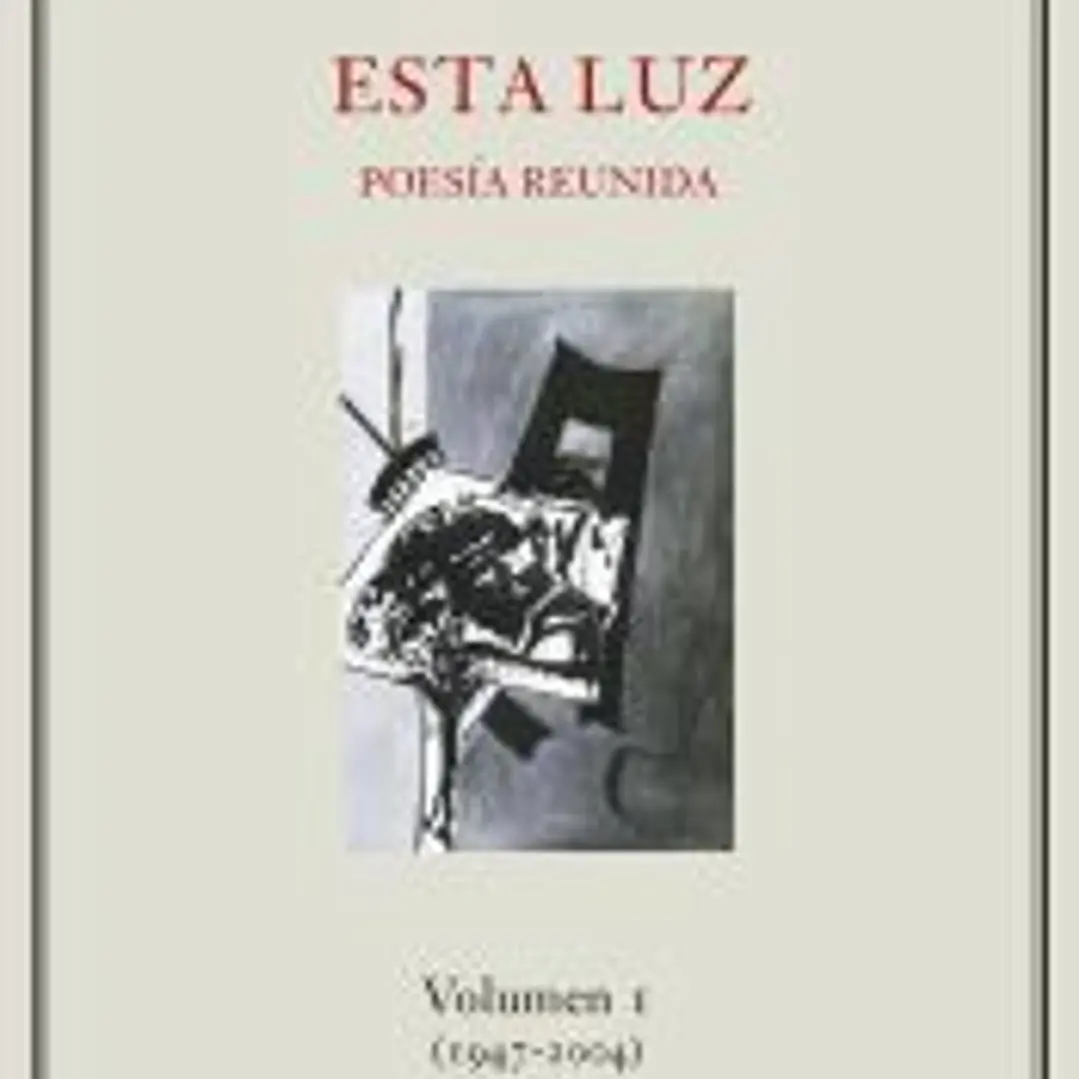 Esta luz-. Volumen I (1947-2004) 1