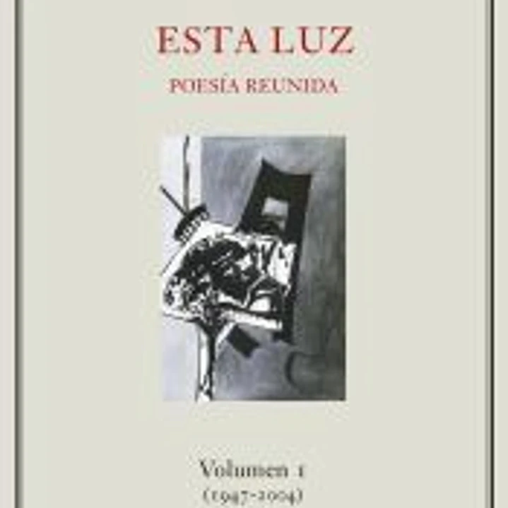 Esta luz-. Volumen I (1947-2004) 1