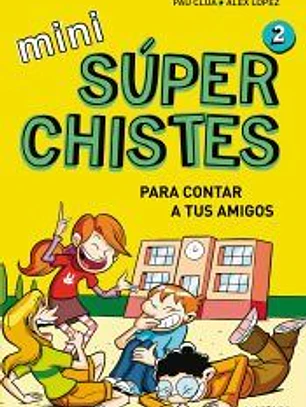 Súper chistas para contar a tus amigos (Mini Súperchistes 2): Para niños y niñas. El mejor libro de chistes. Humor infantil, apto para 5-6, 7-8, 9-10 años