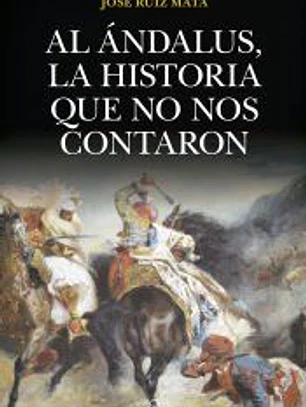 AL ÁNDALUS, LA HISTORIA QUE NO NOS CONTARON