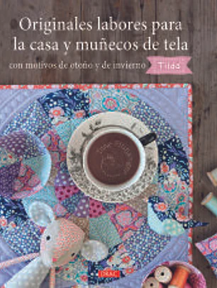 Originales labores para la casa y muñecos de tela con motivos de otoño y de invierno. Tilda