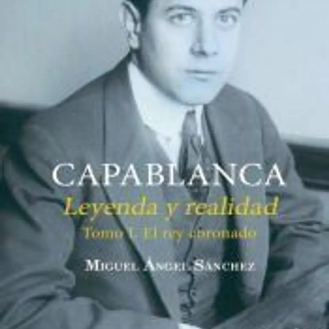 Capablanca. Leyenda y realidad Tomo I 1