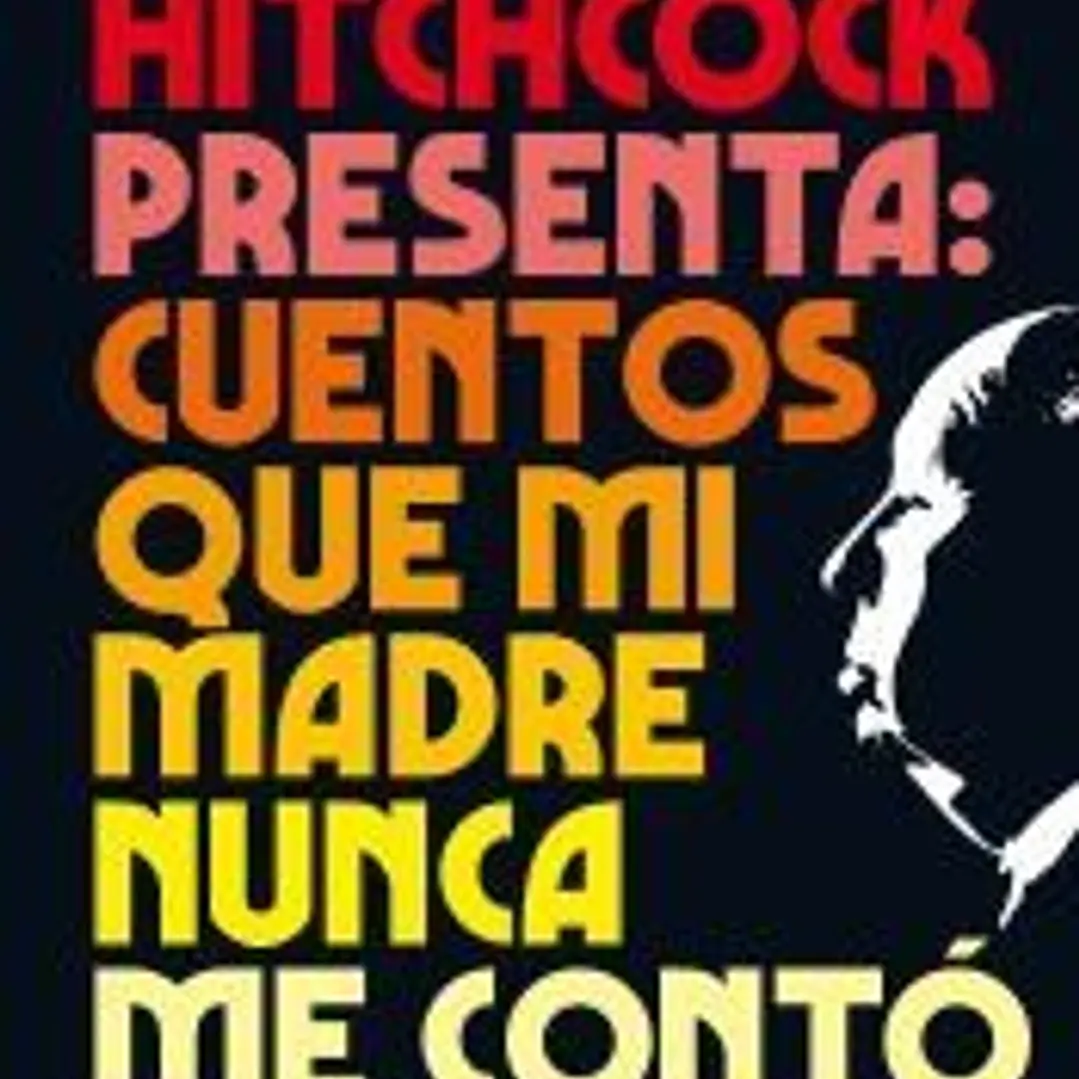 Alfred Hitchcock presenta: cuentos que mi madre nunca me contó 1