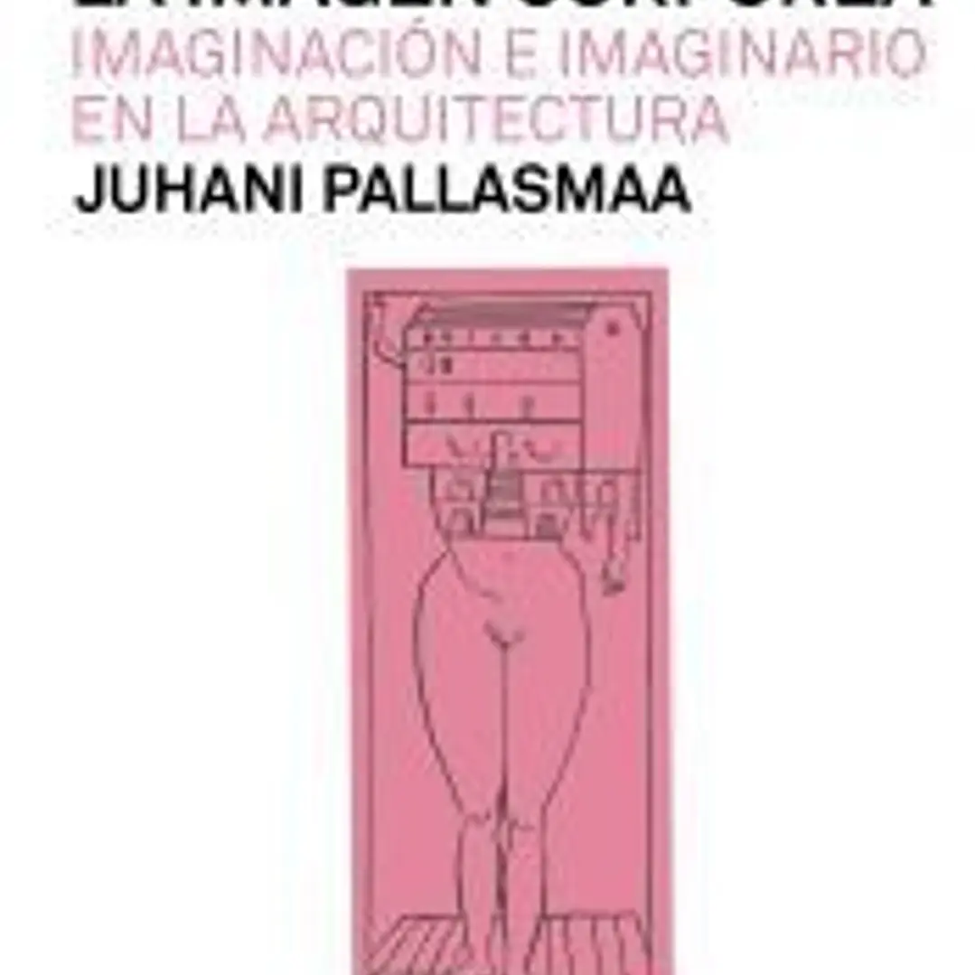 La imagen corpórea Imaginación e imaginario en la arquitectura (tapa blanda) 1
