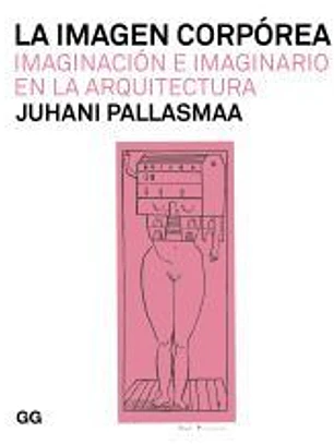 La imagen corpórea Imaginación e imaginario en la arquitectura (tapa blanda)