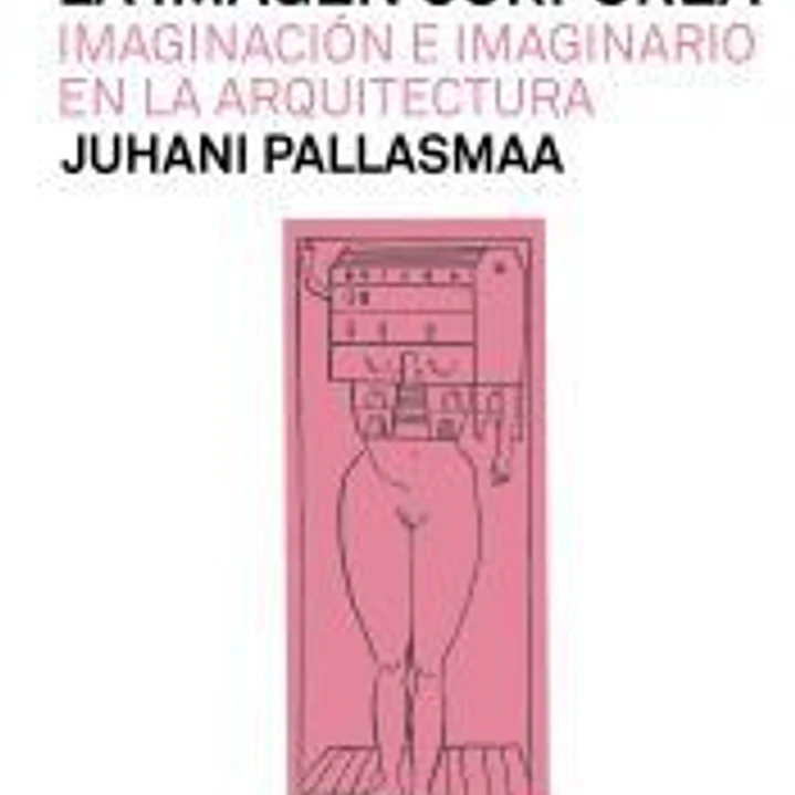 La imagen corpórea Imaginación e imaginario en la arquitectura (tapa blanda) 1