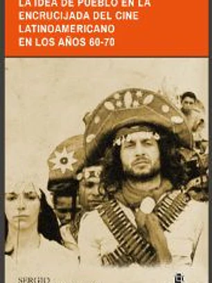 LA IDEA DE PUEBLO EN LA ENCRUCIJADA DEL CINE LATINOAMERICANO