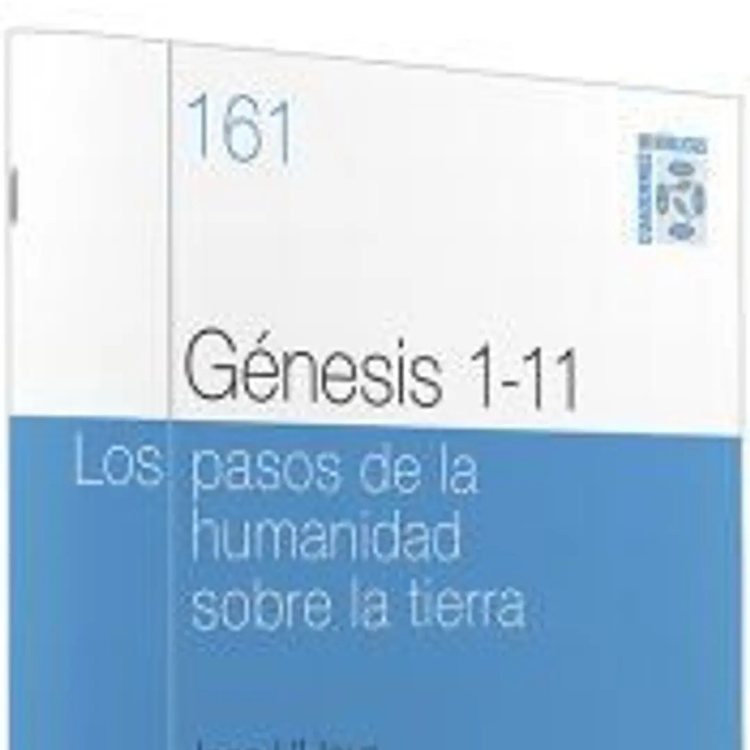 Génesis 1-11 : Los pasos de la humanidad sobre la tierra. Cuaderno bíblico 161 1