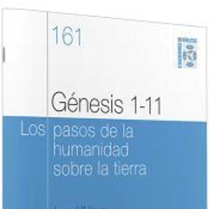 Génesis 1-11 : Los pasos de la humanidad sobre la tierra. Cuaderno bíblico 161 1