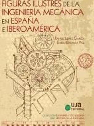 Figuras ilustres de la ingeniería mecánica en España e Iberoamérica