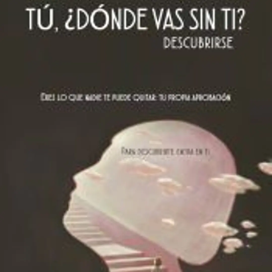 Tú, ¿dónde vas sin ti? 1