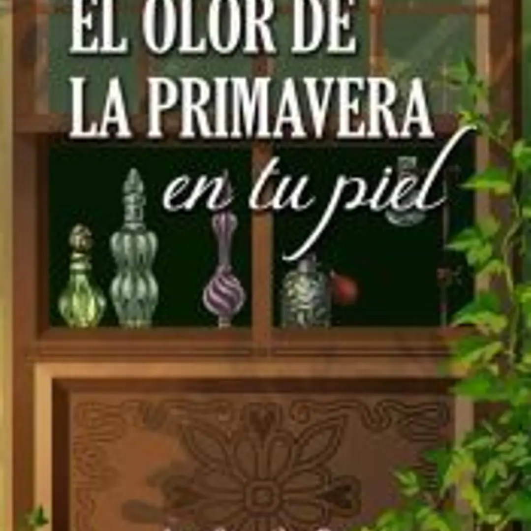 El olor de la primavera en tu piel: En tu piel. 1