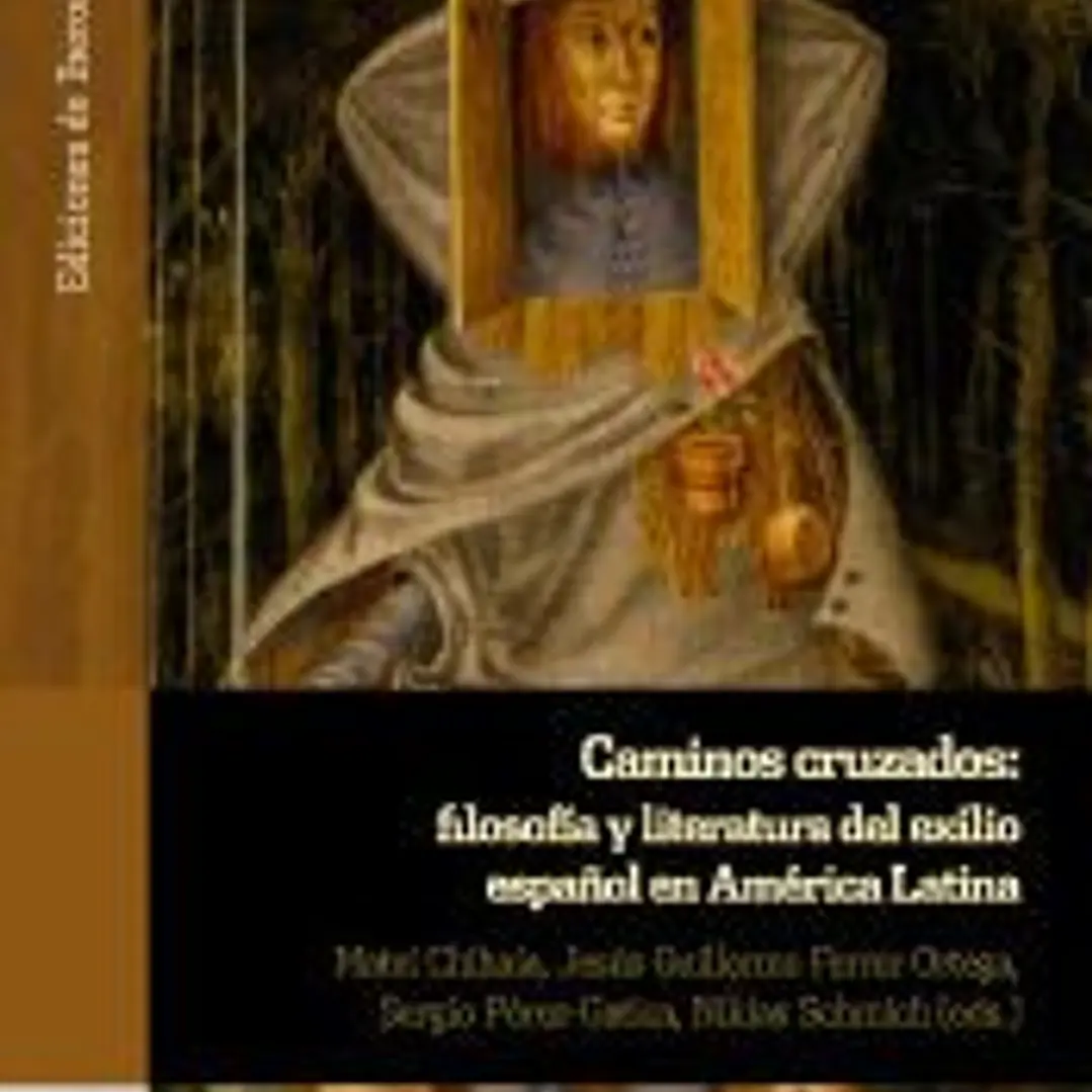 CAMINOS CRUZADOS FILOSOFIA Y LITERATURA DEL EXILIO ESPAÑOL 1