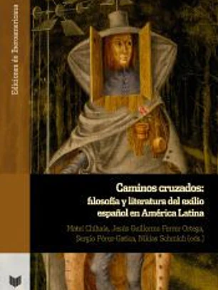 CAMINOS CRUZADOS FILOSOFIA Y LITERATURA DEL EXILIO ESPAÑOL