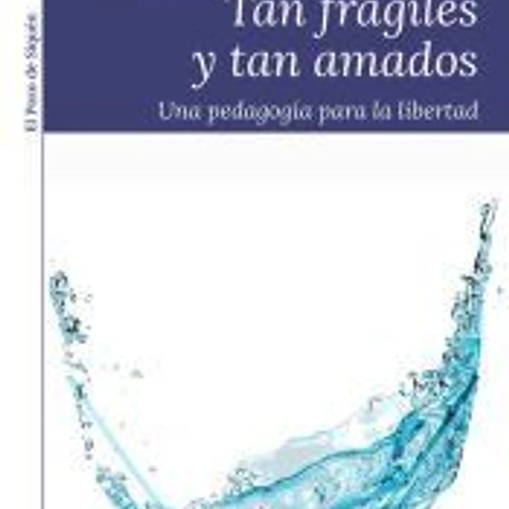 Tan frágiles y tan amados: Una pedagogía para la libertad 1