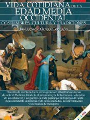 Breve historia de la vida cotidiana de la Edad Media occidental: costumbres, cultura y tradiciones
