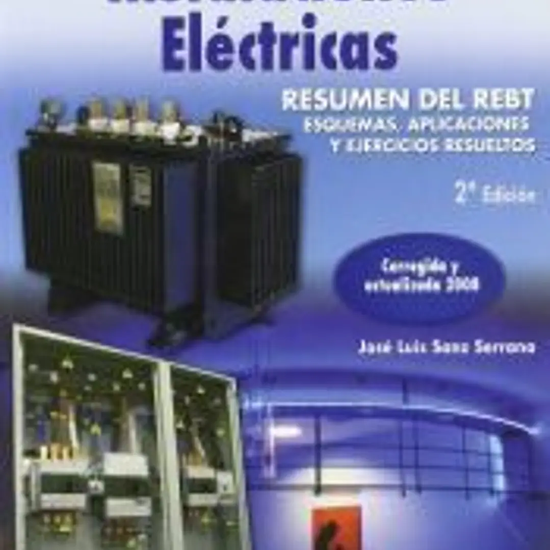 INSTALACIONES ELÉCTRICAS. RESUMEN DEL REBT. ESQUEMAS, APLICACIONES Y EJERCICIOS RESUELTOS 1