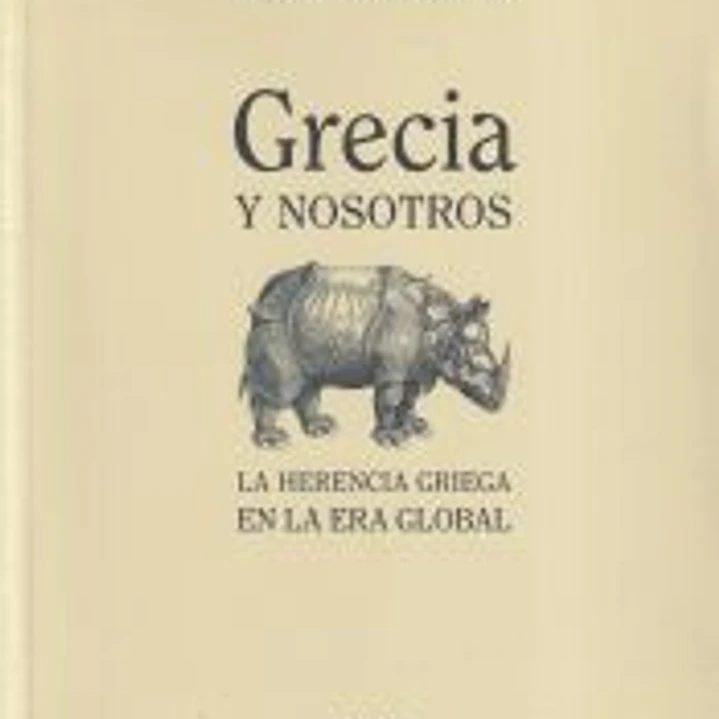 Grecia y nosotros: La herencia griega en la era global 1