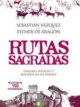 Rutas sagradas: Lugares míticos y mistéricos de España