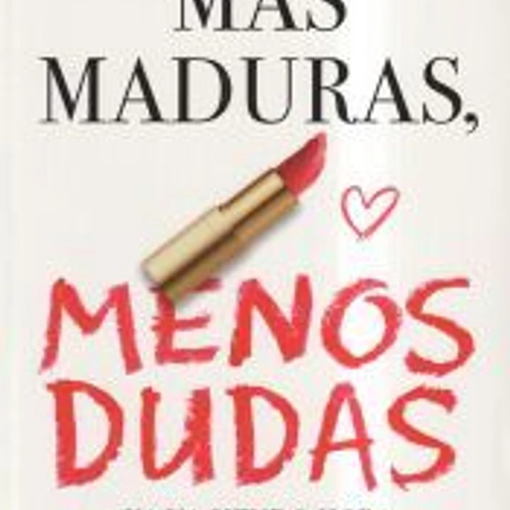 Más maduras, menos dudas 1