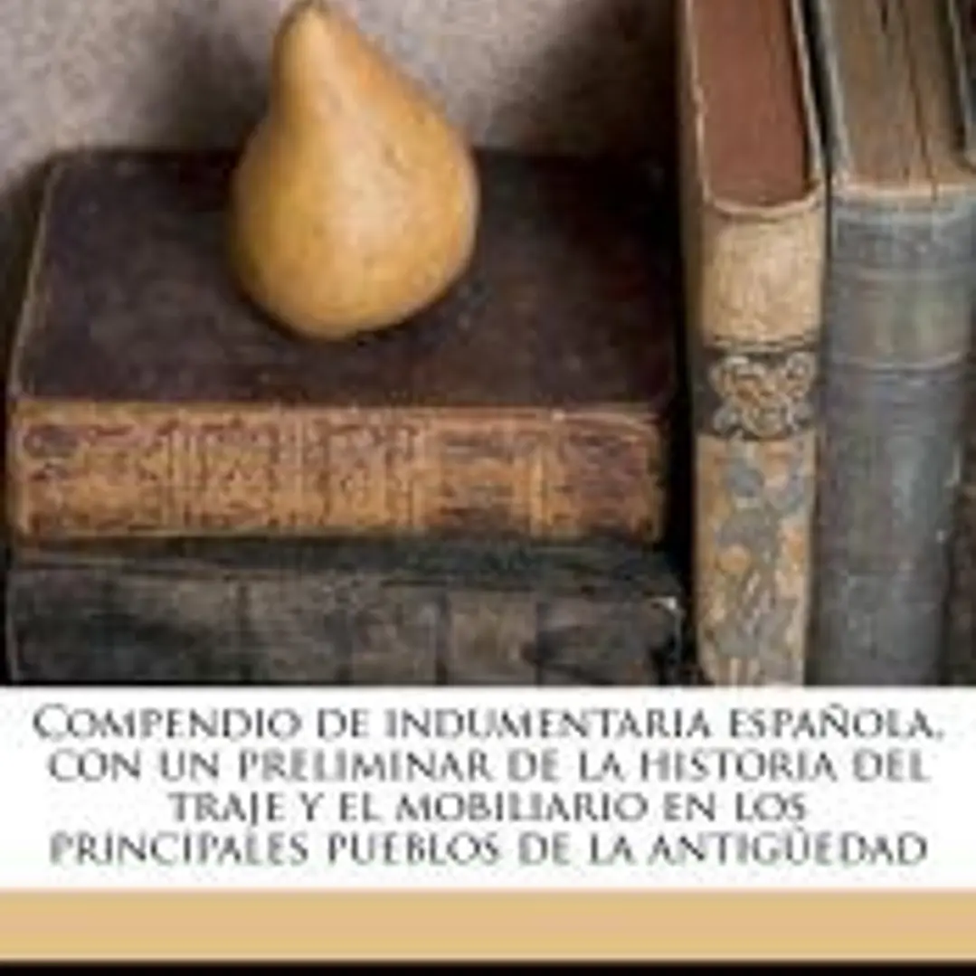 Compendio de indumentaria española, con un preliminar de la historia del traje y el mobiliario en los principales pueblos de la antigüedad 1