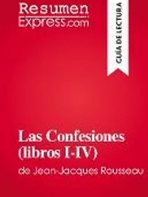 Las Confesiones (libros I-IV): de Jean-Jacques Rousseau