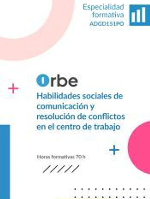 (ADGD151PO). Habilidades sociales de comunicación y resolución de conflictos en el centro de trabajo