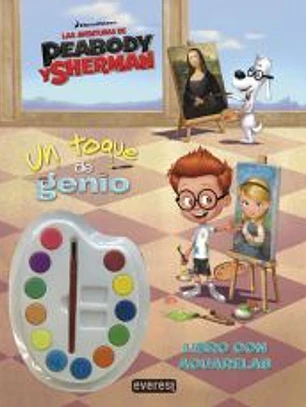Las aventuras de Peabody & Sherman: Un toque de genio. Libro con acuarelas